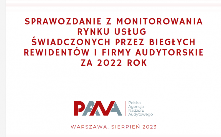  Sprawozdanie PANA z monitorowania rynku usług świadczonych przez biegłych rewidentów i firmy audytorskie za 2022 rok
