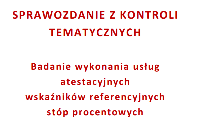  Sprawozdanie z kontroli tematycznych – Badanie wykonania usług atestacyjnych wskaźników referencyjnych stóp procentowych